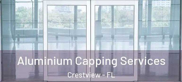  Aluminium Capping Services Crestview - FL
