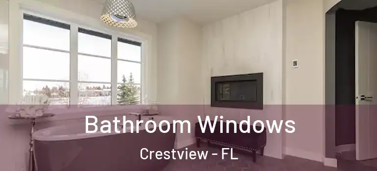  Bathroom Windows Crestview - FL