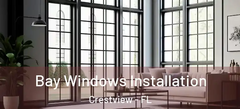  Bay Windows Installation Crestview - FL