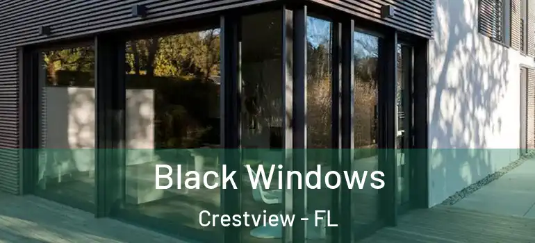  Black Windows Crestview - FL