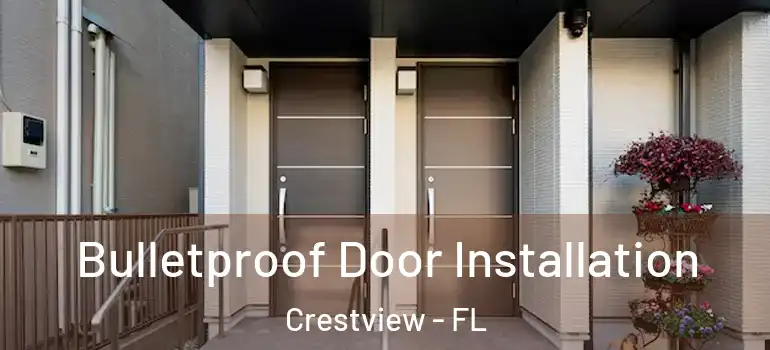  Bulletproof Door Installation Crestview - FL