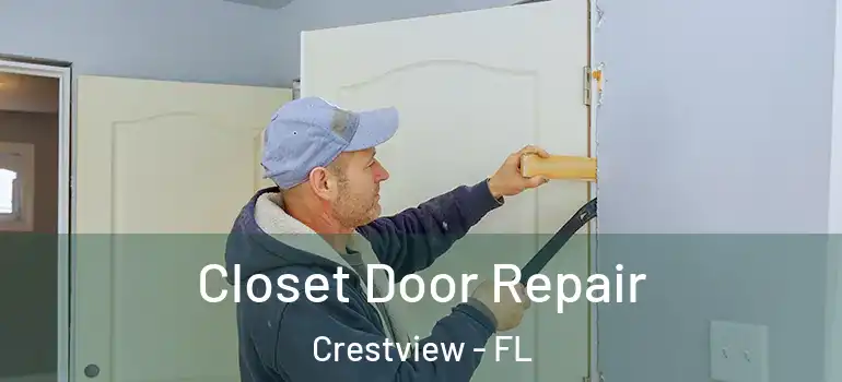  Closet Door Repair Crestview - FL