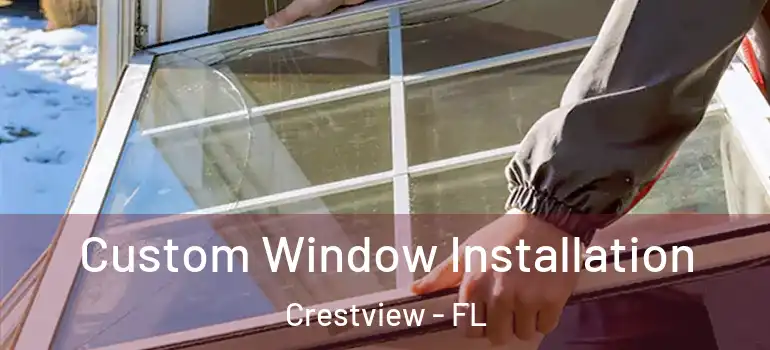  Custom Window Installation Crestview - FL