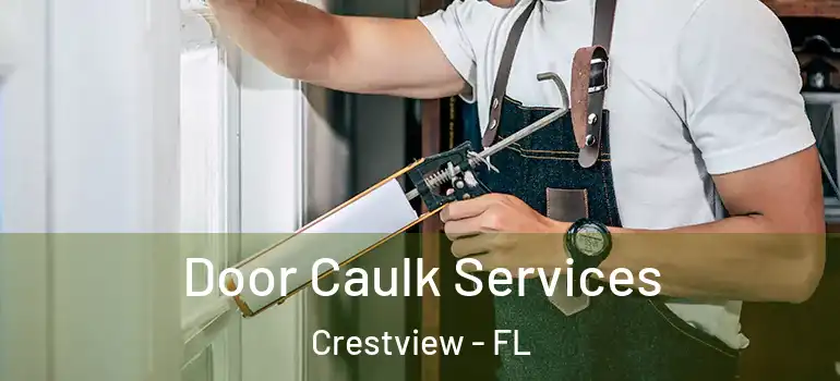  Door Caulk Services Crestview - FL