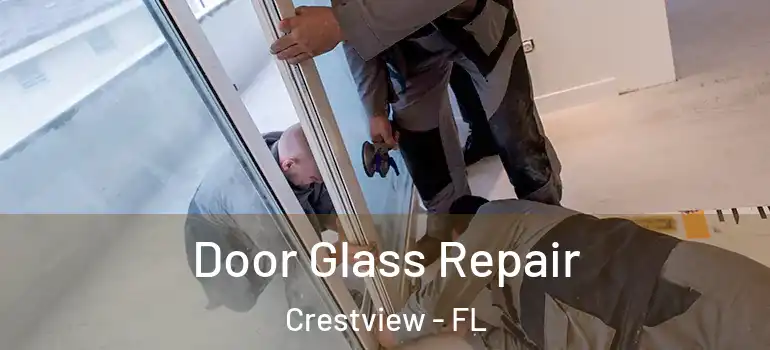  Door Glass Repair Crestview - FL