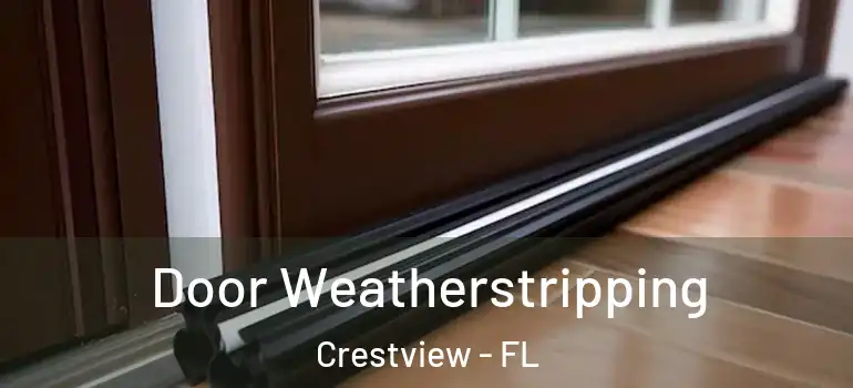  Door Weatherstripping Crestview - FL