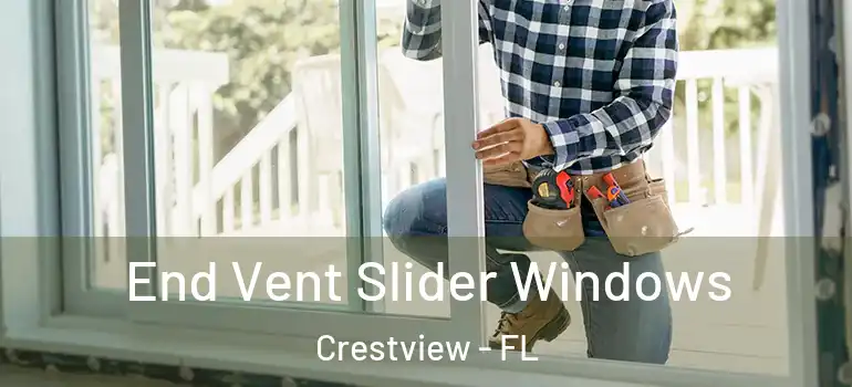  End Vent Slider Windows Crestview - FL