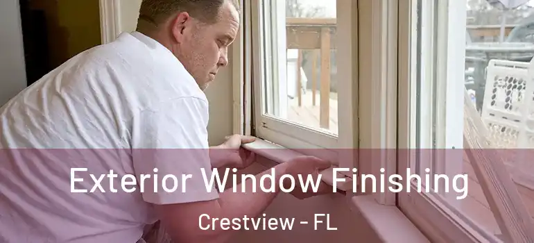  Exterior Window Finishing Crestview - FL