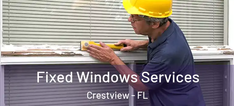  Fixed Windows Services Crestview - FL