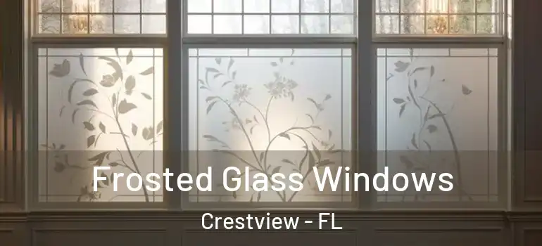 Frosted Glass Windows Crestview - FL