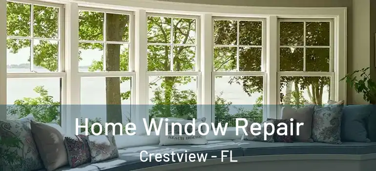  Home Window Repair Crestview - FL