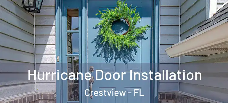  Hurricane Door Installation Crestview - FL