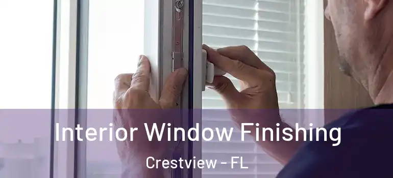  Interior Window Finishing Crestview - FL