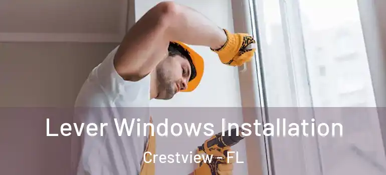  Lever Windows Installation Crestview - FL
