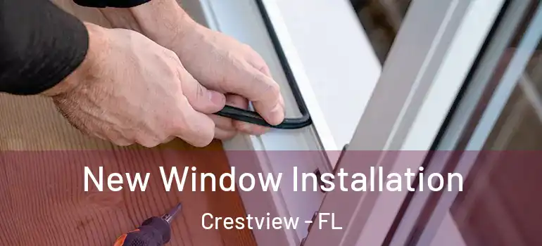  New Window Installation Crestview - FL