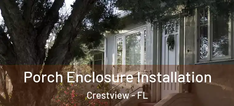  Porch Enclosure Installation Crestview - FL