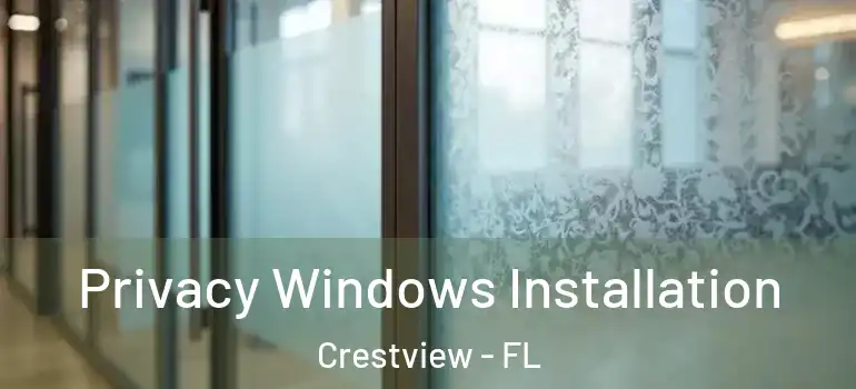  Privacy Windows Installation Crestview - FL