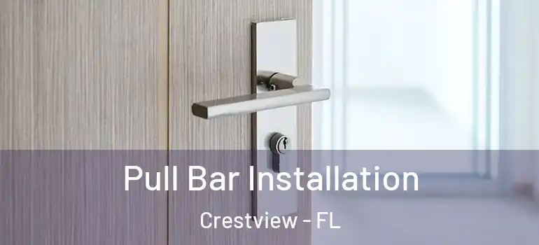  Pull Bar Installation Crestview - FL