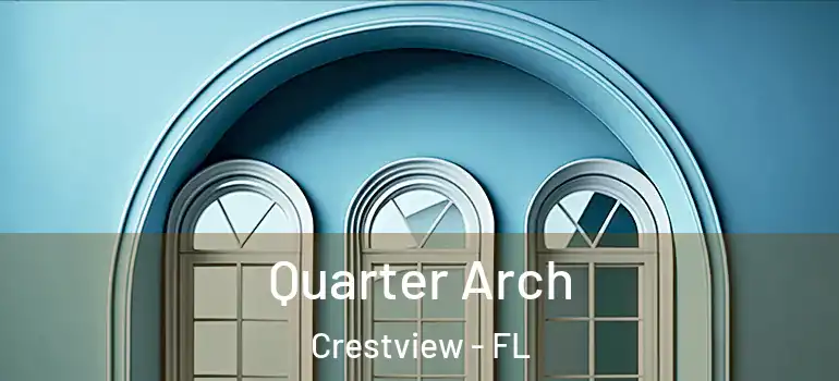  Quarter Arch Crestview - FL