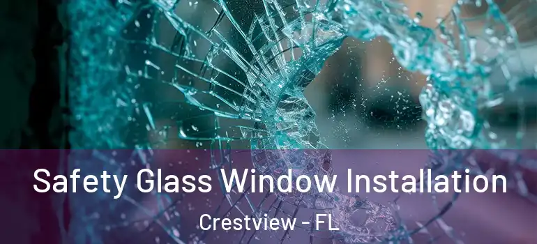  Safety Glass Window Installation Crestview - FL