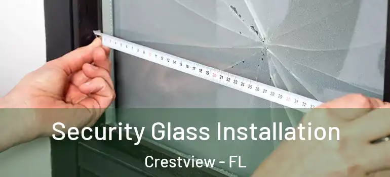  Security Glass Installation Crestview - FL