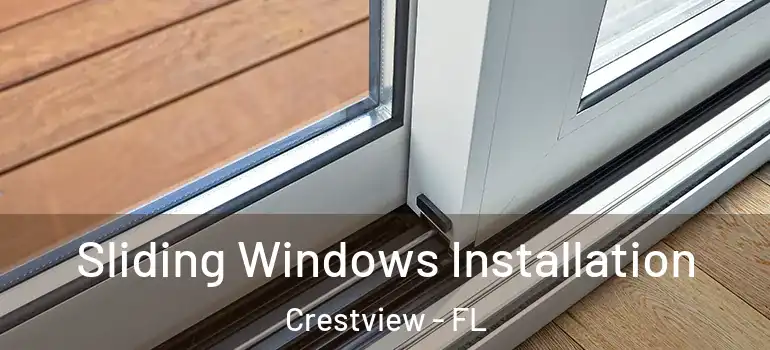  Sliding Windows Installation Crestview - FL