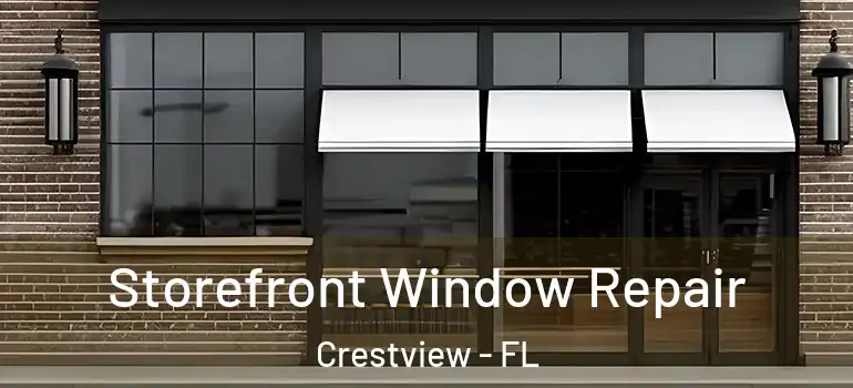  Storefront Window Repair Crestview - FL