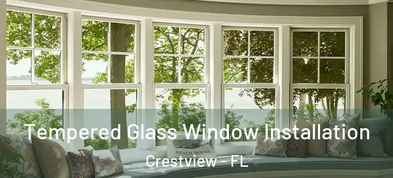  Tempered Glass Window Installation Crestview - FL