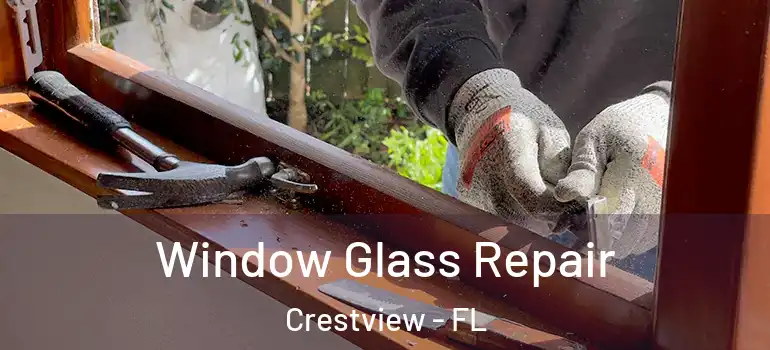  Window Glass Repair Crestview - FL