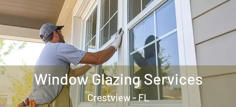  Window Glazing Services Crestview - FL