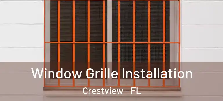  Window Grille Installation Crestview - FL