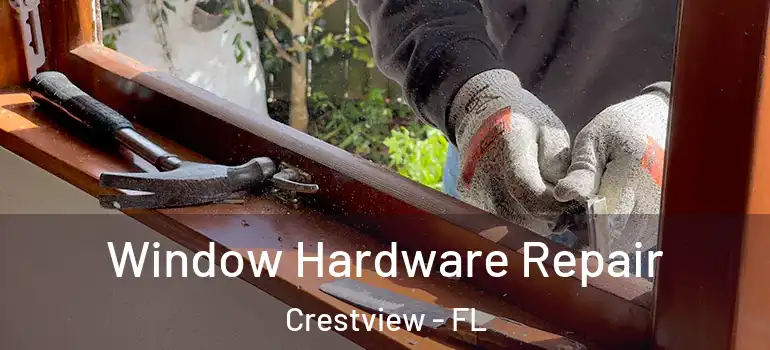  Window Hardware Repair Crestview - FL