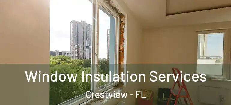  Window Insulation Services Crestview - FL