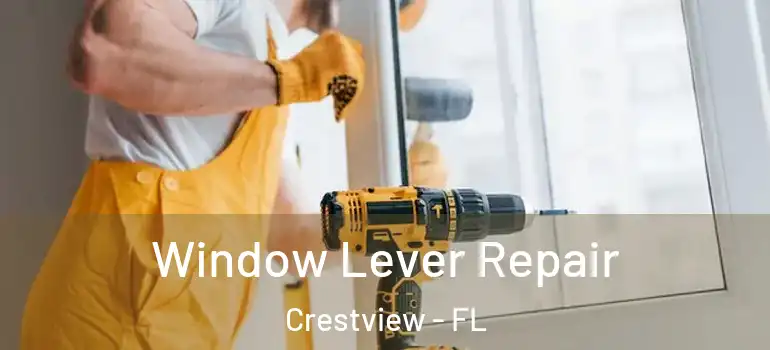  Window Lever Repair Crestview - FL