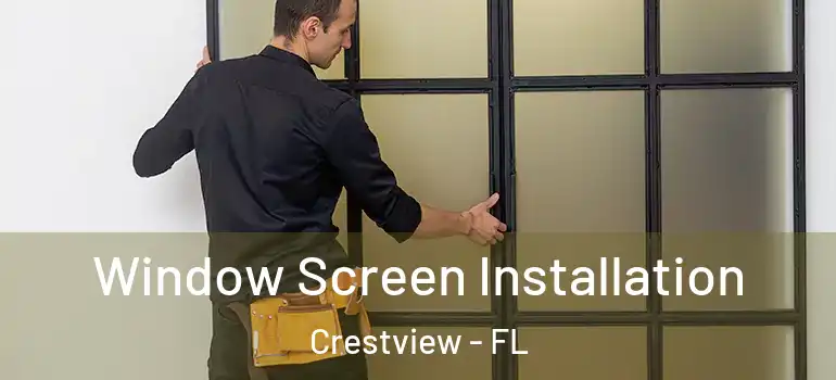  Window Screen Installation Crestview - FL